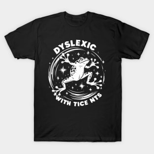 Dyslexic with tice nits T-Shirt